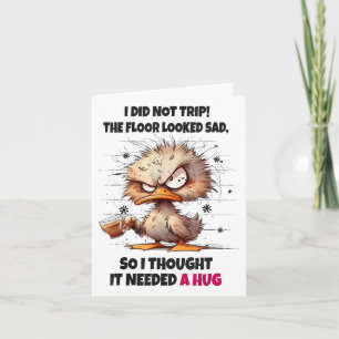 Duck I Did Not Trip The Floor Looked Sad So I Thou Card