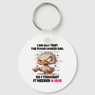 Duck I Did Not Trip The Floor Looked Sad So I Thou Key Ring