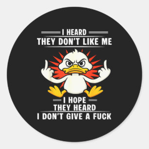 Duck I Heard They Don’t Like Me I Hope They Heard Classic Round Sticker