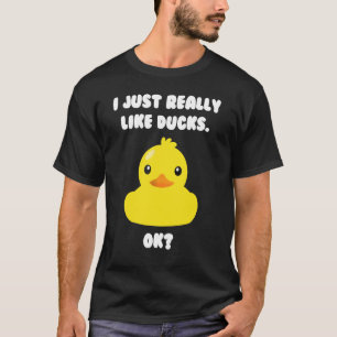 Duck - I Just Really Like Ducks 2 T-Shirt