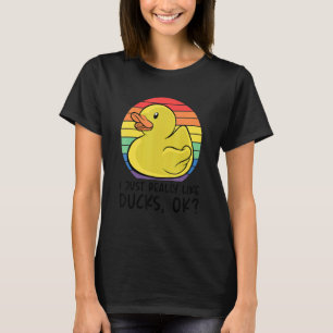 Duck I Just Really Like Ducks Ok 7 T-Shirt