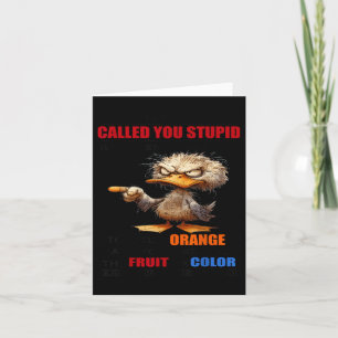 Duck I Never Called You Stupid But When I Asked Yo Card