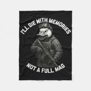 Duck Ill Die With Memories Not A Full Mag Fleece Blanket