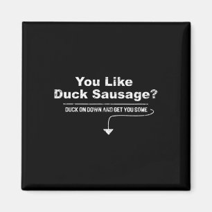Duck Sausage May I Suggest The Sausage Funny Inapp Magnet