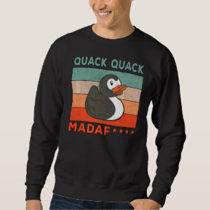 Duck Sayings Rubber Duck Quack Quack Ducks 2 Sweatshirt