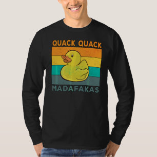Duck Sayings Rubber Duck Quack Quack Ducks 4 T-Shirt