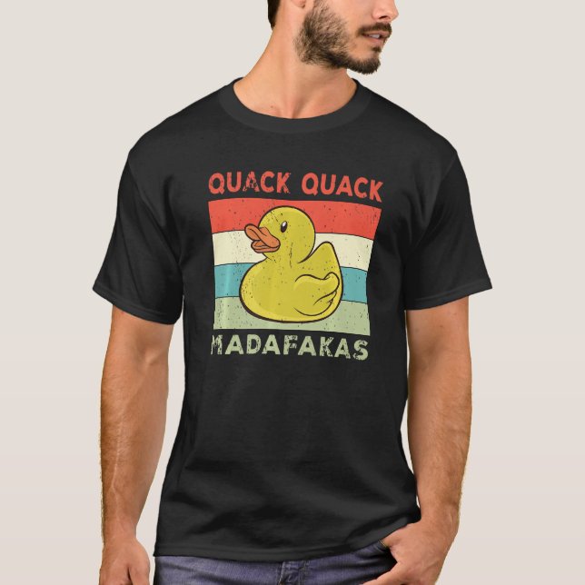 Duck Sayings Rubber Duck Quack Quack Ducks T-Shirt (Front)