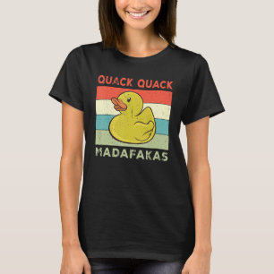 Duck Sayings Rubber Duck Quack Quack Ducks T-Shirt