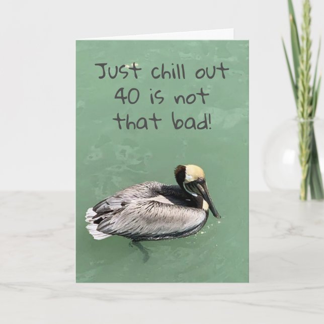 DUCK SAYS CHILL OUT FOR **40th** BIRTHDAY Card (Front)