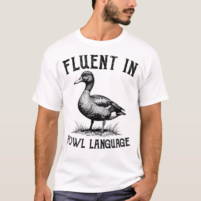 Duck Shirt, Fluent in Fowl Language Shirt (Front)