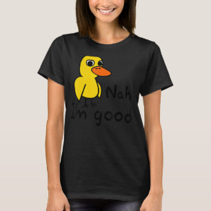 Duck Song Kids or Adults Got Any Grapes Nah I'm go T-Shirt