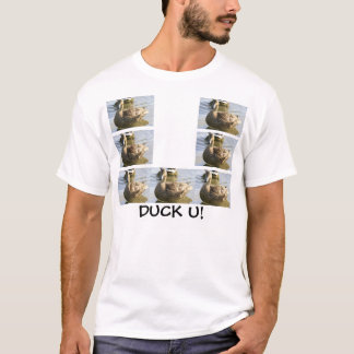 DUCK U! T-Shirt