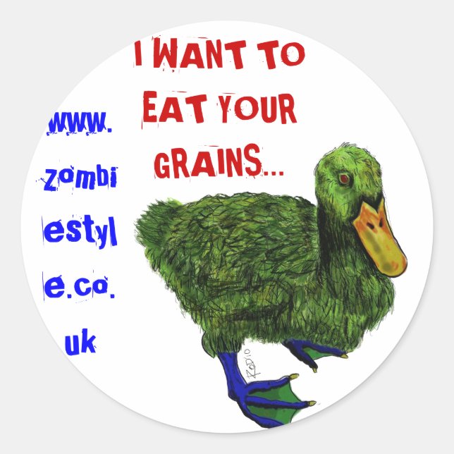 duck with ink, I WANT TO EAT YOUR GRAINS..., ww... Classic Round Sticker (Front)