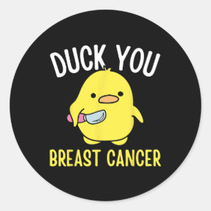 Duck You Breast Cancer Awareness Survival Tee Shir Classic Round Sticker