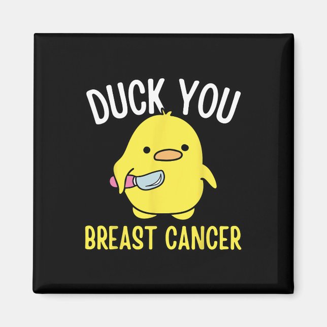 Duck You Breast Cancer Awareness Survival Tee Shir Magnet (Front)