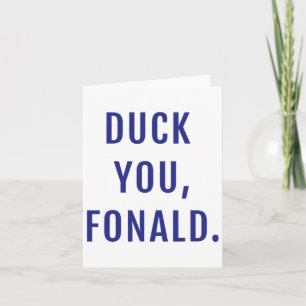 Duck You Fonald Funny Political Trump  Card