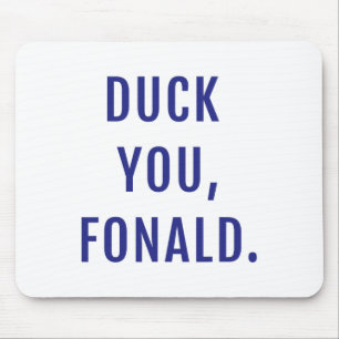 Duck You Fonald Funny Political Trump Mouse Pad