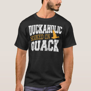 Duckaholic Hooked On Quack Duck Hunting T-Shirt