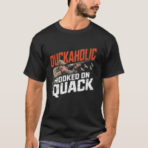 Duckaholic Hooked on Quack Hunter Dad Waterfowl Du T-Shirt