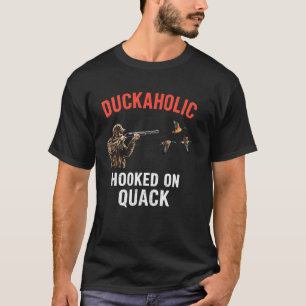 Duckaholic Hooked on Quack Hunter Dad Waterfowl Du T-Shirt