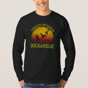 Duckaholic Hooked On Quack Hunter Duck Hunting For T-Shirt