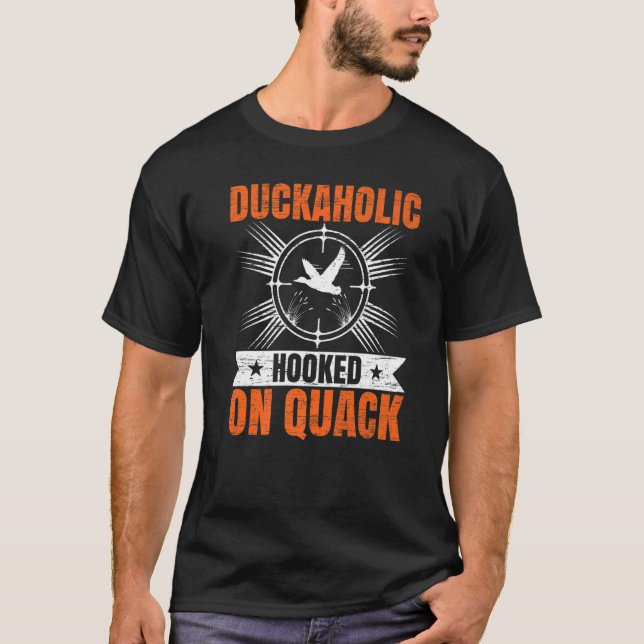 Duckaholic Hooked On Quack Waterfowl Hunting Hunte T-Shirt (Front)