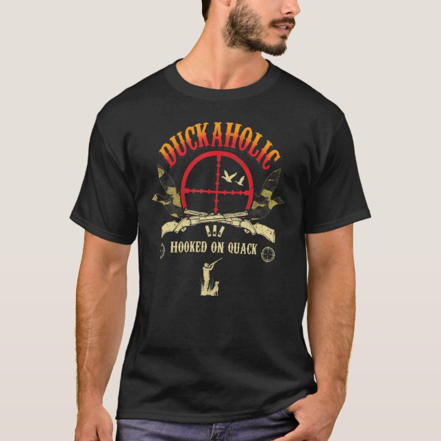 Duckoholic Hooked On Quack  Duck Hunting Hunter T-Shirt (Front)