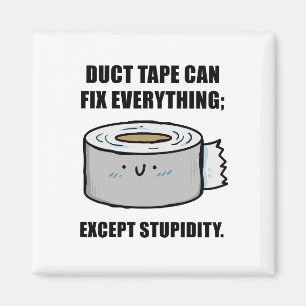 Duct Tape Can Fix Anything Quote Magnet