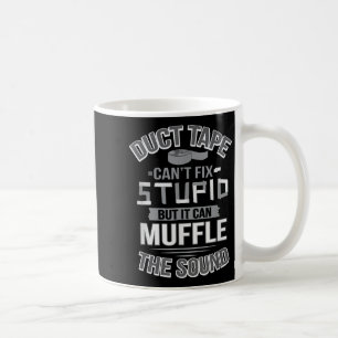 Duct Tape Can't Fix Stud Can Muffle The Sound Funn Coffee Mug
