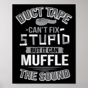 Duct Tape Can't Fix Stud Can Muffle The Sound Funn Poster