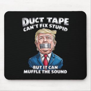 Duct Tape Can't Fix Stupid But It Can Muffle The S Mouse Pad