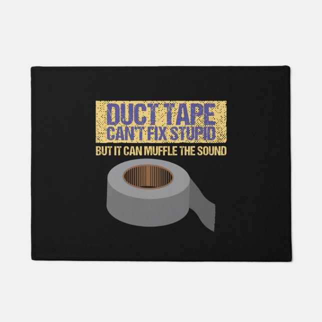Duct Tape Can't Fix Stupid Doormat (Front)