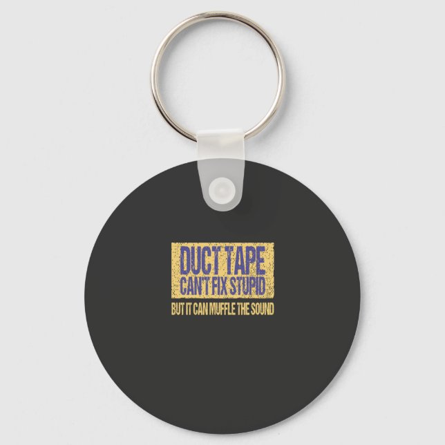 Duct Tape Can't Fix Stupid Key Ring (Front)
