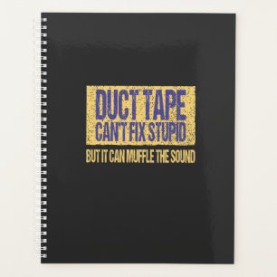 Duct Tape Can't Fix Stupid Planner