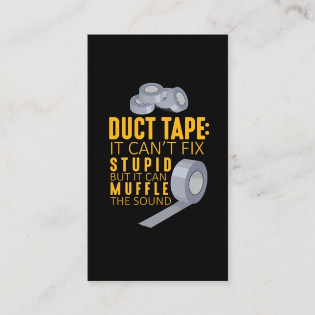 Duct Tape Can't Fix Stupid Sarcasm Craftsman Humor Business Card (Front)