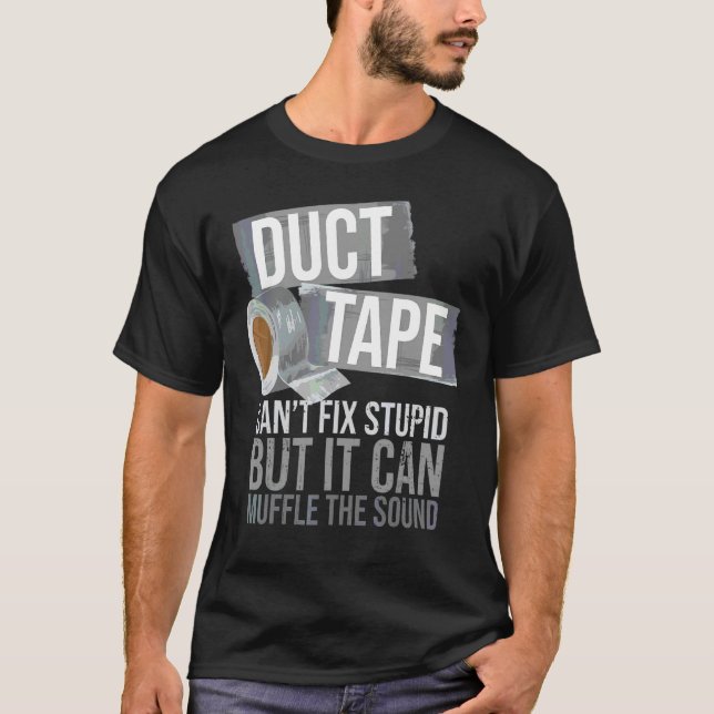 Duct Tape Can't Fix Stupid Sarcastic People Adult  T-Shirt (Front)