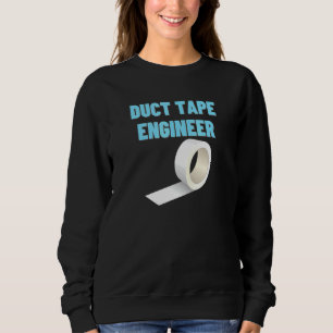 Duct Tape Engineer Craftsman Handyman _3 Sweatshirt