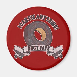 Duct Tape, I can Fix anything Magnet