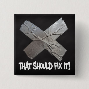 Duct Tape Should Fix It 15 Cm Square Badge