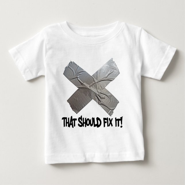 Duct Tape Should Fix It Baby T-Shirt (Front)