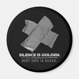 duct tape - silence is golden duct tape is silver magnet