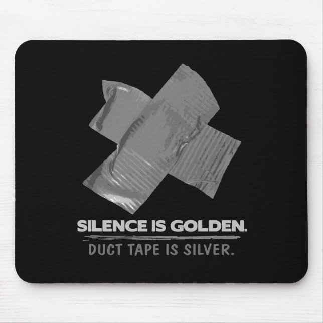 duct tape - silence is golden duct tape is silver mouse pad (Front)