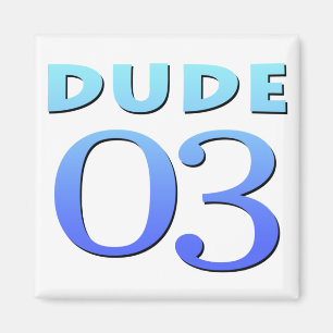 Dude 03 magnet