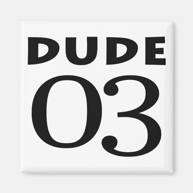 Dude 03 magnet (Front)