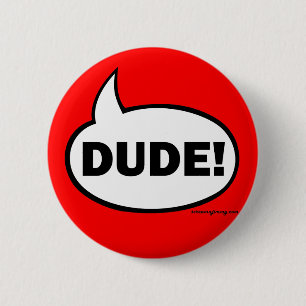 DUDE-1 6 CM ROUND BADGE