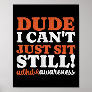 Dude Adhd Awareness For Boys Kids Girls Funny  Poster