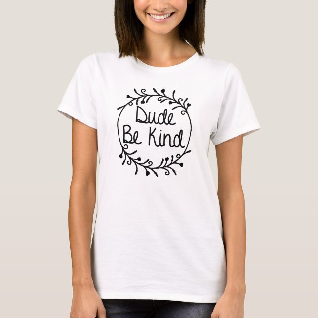 Dude Be Kind Cute Choose Kind T-Shirt (Front)