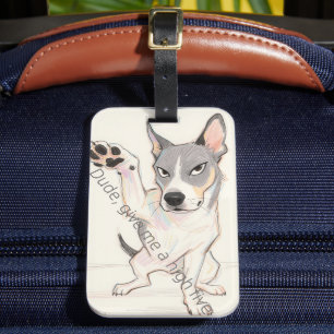 "Dude, Give Me a High Five" Dog Luggage Tag