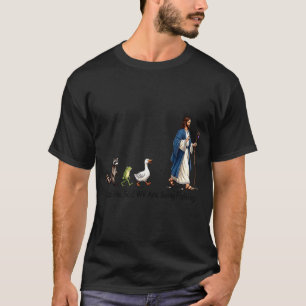 Dude He Said We Are Going Fishing Jesus Follower T-Shirt