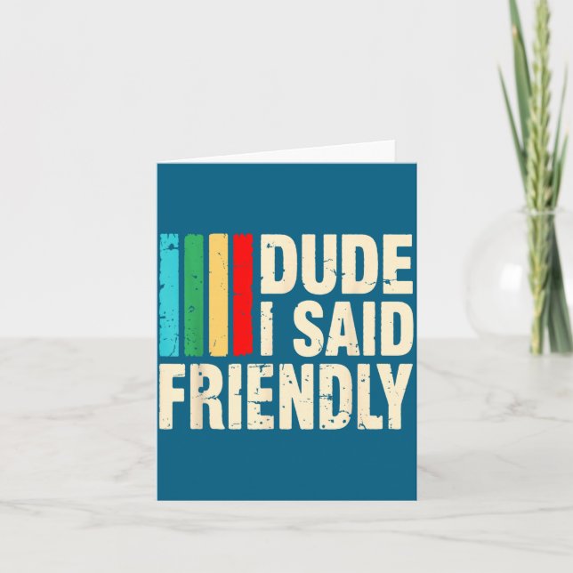Dude I Said Friendly Funny Raider Saying Men Women Card (Front)